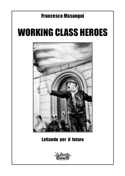 Working classo heroes. Lottando per il futuro